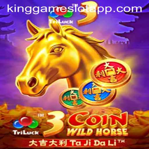 Explore the Exciting World of 3CoinWildHorse with KingGame Login
