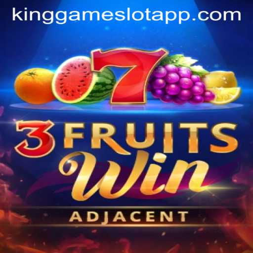 Explore the Exciting World of 3FruitsWin: A Thrilling Gaming Experience with KingGame Login