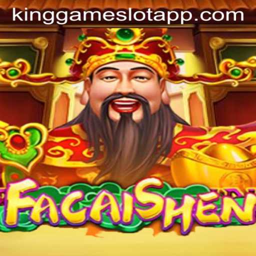 Explore the Thrills of FaCaiShen: The Ultimate KingGame Experience