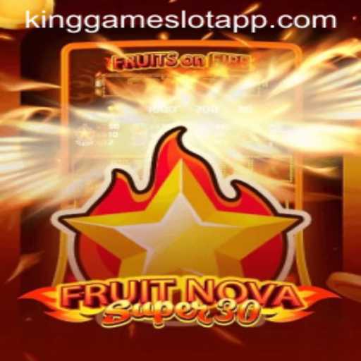 Explore the Thrilling World of FruitrNovaSupe30 and KingGame Login