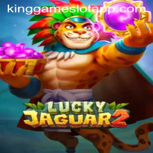Exploring the Thrills of Luckyjaguar2 and KingGame Login